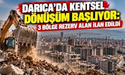 Darıca’da kentsel dönüşüm başlıyor: 3 bölge rezerv alan ilan edildi