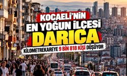 Kocaeli’nin en yoğun ilçesi Darıca: Kilometrekareye 9 bin 818 kişi düşüyor