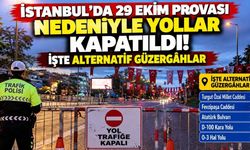 İstanbul'da 29 Ekim provası nedeniyle yollar kapatıldı! İşte alternatif güzergâhlar