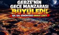 Gebze'nin gece manzarası büyüledi! Işıl ışıl görüntüsü dikkat çekti