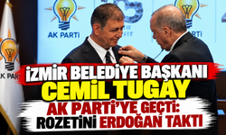 İzmir Belediye Başkanı Cemil Tugay AK Parti'ye geçti: Rozetini Erdoğan taktı