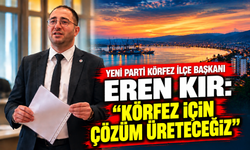 Yeni Parti Körfez İlçe Başkanı Eren Kır: “Körfez için çözüm üreteceğiz”