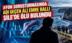 Fon soruşturmasında adı geçen Ali Emre Ballı Şile’de ölü bulundu