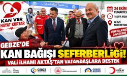 Gebze'de kan bağışı seferberliği! Vali İlhami Aktaş'tan vatandaşlara destek
