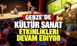 Gebze'de Kültür Sanat Etkinlikleri Devam Ediyor