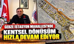 Gebze İstasyon Mahallesi’nde Kentsel Dönüşüm Hızla Devam Ediyor