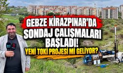 Gebze Kirazpınar’da Sondaj Çalışmaları Başladı! Yeni TOKİ Projesi mi Geliyor?
