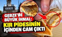 Gebze’de Büyük İhmal: Kır Pidesinin İçinden Cam Çıktı