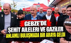 Gebze'de şehit aileleri ve gaziler anlamlı buluşmada bir araya geldi