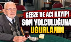 Gebze’de acı kayıp! Son yolculuğuna uğurlandı
