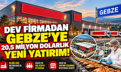 Dev firmadan Gebze’ye 20,5 milyon dolarlık yeni yatırım