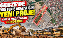 Gebze’de eski Feniş arazisi için yeni proje! AVM ve mağazalar gündemde