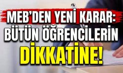 MEB'den yeni karar: Bütün öğrencilerin dikkatine!