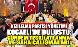 Kızılelma Partisi yönetimi Kocaeli’de buluştu: Gündem teşkilatlanma ve saha çalışmaları
