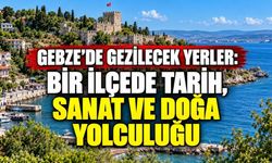 Gebze’de gezilecek yerler: Bir ilçede tarih, sanat ve doğa yolculuğu