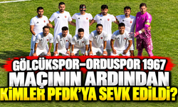 Gölcükspor–Orduspor 1967 maçının ardından kimler PFDK’ya sevk edildi?