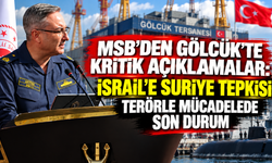 MSB'den Gölcük'te kritik açıklamalar: İsrail'e Suriye tepkisi, terörle mücadelede son durum
