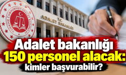 Adalet bakanlığı 150 personel alacak: kimler başvurabilir?
