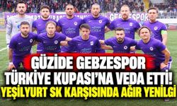 Güzide Gebzespor Türkiye Kupası'na veda etti! Yeşilyurt SK karşısında ağır yenilgi