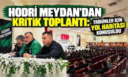 Hodri Meydan’dan kritik toplantı: Tribünler için yol haritası konuşuldu