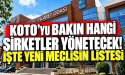 KOTO’yu Bakın Hangi Şirketler Yönetecek! İşte Yeni Meclisin Listesi