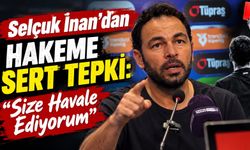 Selçuk İnan’dan Hakeme Sert Tepki: “Size Havale Ediyorum”
