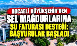 Kocaeli Büyükşehir’den Sel Mağdurlarına Su Faturası Desteği: Başvurular Başladı