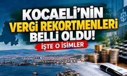 Kocaeli’nin Vergi Rekortmenleri Belli Oldu! İşte O İsimler
