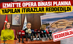 İzmit’te opera binası planına yapılan itirazlar reddedildi