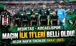 Beşiktaş-Kocaelispor maçının ilk 11’leri belli oldu! Selçuk İnan’ın tercihleri dikkat çekti