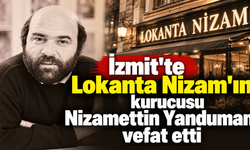 İzmit’te Lokanta Nizam’ın kurucusu Nizamettin Yanduman vefat etti