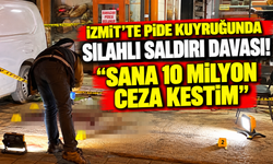 İzmit'te pide kuyruğunda silahlı saldırı davası! "Sana 10 milyon ceza kestim"