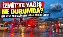 İzmit’te Yağış Ne Durumda? İşte Kent Merkezinden Sabah Görüntüleri!