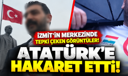 İzmit'in merkezinde tepki çeken görüntüler! Atatürk'e hakaret etti