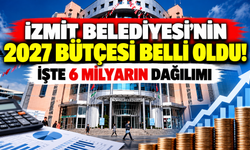 İzmit Belediyesi’nin 2027 bütçesi belli oldu! 6 milyar 27 milyon TL hangi müdürlüklere ayrıldı?