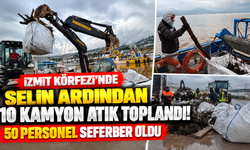 İzmit Körfezi'nde selin ardından 10 kamyon atık toplandı! 50 personel seferber oldu