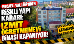Kocaeli Valiliği’nden Riskli Yapı Kararı: İzmit Öğretmenevi Binası Kapanıyor!