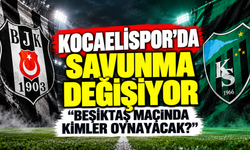 Kocaelispor’da savunma değişiyor: Beşiktaş maçında kimler oynayacak?