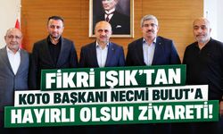 Fikri Işık'tan KOTO Başkanı Necmi Bulut'a hayırlı olsun ziyareti!