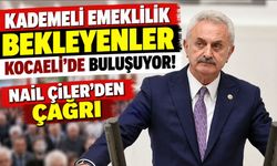 Kademeli emeklilik bekleyenler Kocaeli’de buluşuyor! Nail Çiler’den çağrı