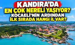 Kandıra’da en çok nereli yaşıyor? Kocaeli’nin ardından ilk sırada hangi il var?