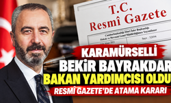 Karamürselli Bekir Bayrakdar Bakan Yardımcısı oldu! Resmî Gazete'de atama kararı