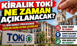 Kiralık TOKİ kura sonuçları ne zaman açıklanacak? 15 bin konut projesinde gözler ekim ayına çevrildi!