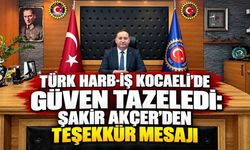 Türk Harb-İş Kocaeli’de Güven Tazeledi: Şakir Akçer’den Teşekkür Mesajı