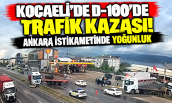 Kocaeli’de D-100’de trafik kazası! Ankara istikametinde yoğunluk