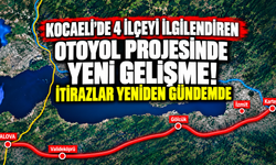 Kocaeli'de 4 ilçeyi ilgilendiren otoyol projesinde yeni gelişme! İtirazlar yeniden gündemde