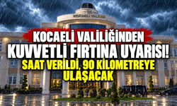 Kocaeli Valiliğinden kuvvetli fırtına uyarısı! Saat verildi, 90 kilometreye ulaşacak