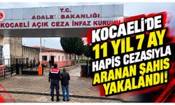 Kocaeli'de 11 yıl 7 ay hapis cezasıyla aranan şahıs yakalandı!