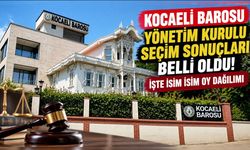 Kocaeli Barosu yönetim kurulu seçim sonuçları belli oldu! İşte isim isim oy dağılımı
