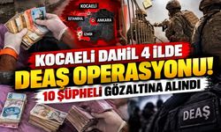 Kocaeli dahil 4 ilde DEAŞ operasyonu! 10 şüpheli gözaltına alındı